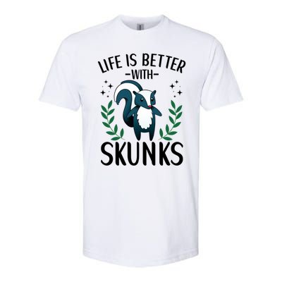 Life Is Better With Skunks Funny Fart Squirrel Animal Quote Cool Gift Softstyle CVC T-Shirt