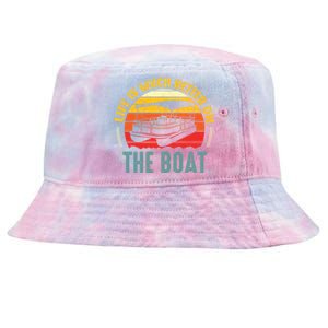 Life Is Better On A Boat Captain Boater Boating Retro Gift Tie-Dyed Bucket Hat