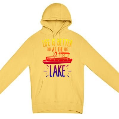 Life Is Better At The Lake Pontooning Boat Gift Premium Pullover Hoodie