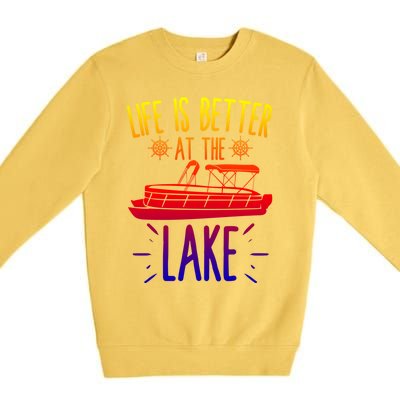 Life Is Better At The Lake Pontooning Boat Gift Premium Crewneck Sweatshirt