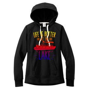 Life Is Better At The Lake Pontooning Boat Gift Women's Fleece Hoodie