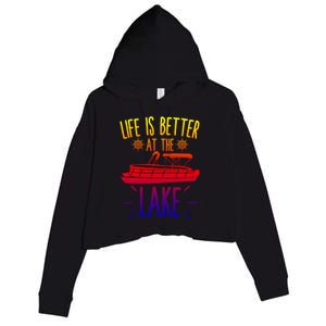 Life Is Better At The Lake Pontooning Boat Gift Crop Fleece Hoodie