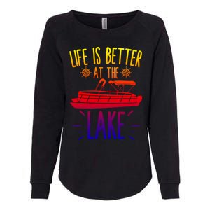 Life Is Better At The Lake Pontooning Boat Gift Womens California Wash Sweatshirt