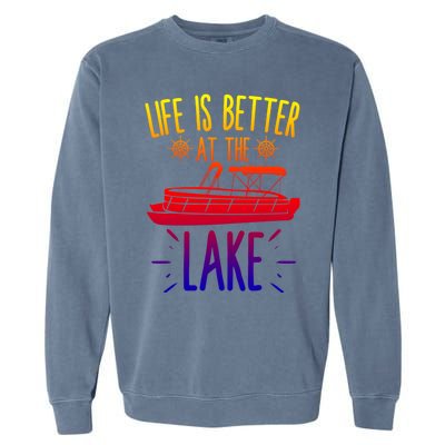 Life Is Better At The Lake Pontooning Boat Gift Garment-Dyed Sweatshirt