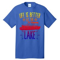 Life Is Better At The Lake Pontooning Boat Gift Tall T-Shirt