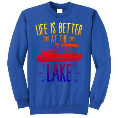 Life Is Better At The Lake Pontooning Boat Gift Tall Sweatshirt