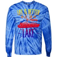 Life Is Better At The Lake Pontooning Boat Gift Tie-Dye Long Sleeve Shirt