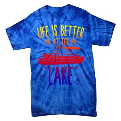 Life Is Better At The Lake Pontooning Boat Gift Tie-Dye T-Shirt