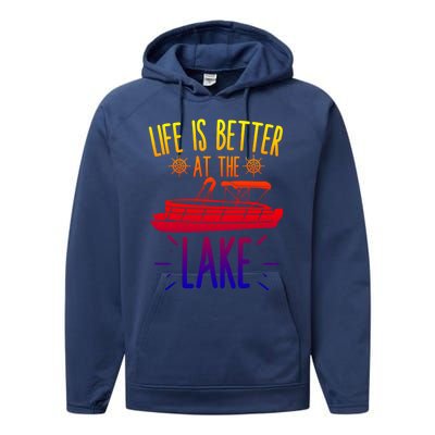 Life Is Better At The Lake Pontooning Boat Gift Performance Fleece Hoodie