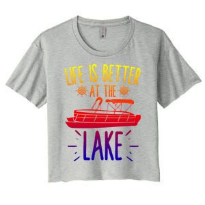 Life Is Better At The Lake Pontooning Boat Gift Women's Crop Top Tee