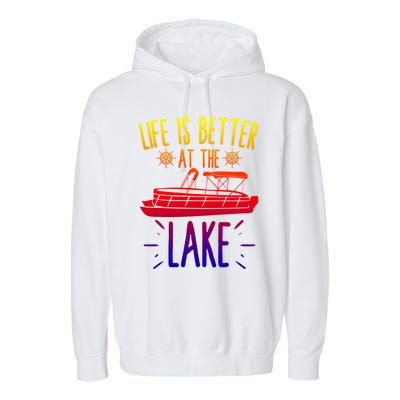 Life Is Better At The Lake Pontooning Boat Gift Garment-Dyed Fleece Hoodie