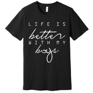 Life Is Better With My Premium T-Shirt