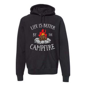 Life Is Better By The Campfire Scouts Camping Campfire Premium Hoodie