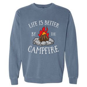 Life Is Better By The Campfire Scouts Camping Campfire Garment-Dyed Sweatshirt