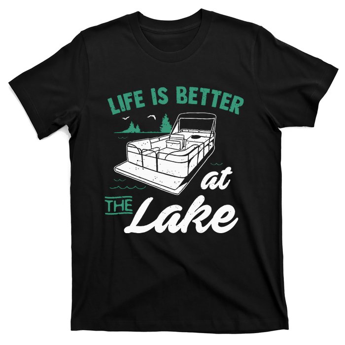 Life Is Better At The Lake Pontoon Boat T-Shirt