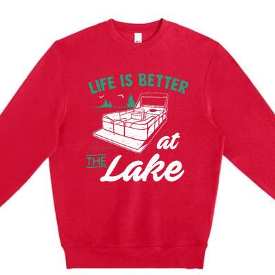 Life Is Better At The Lake Pontoon Boat Premium Crewneck Sweatshirt