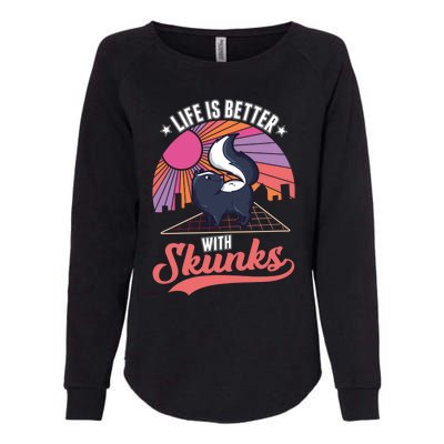 Life Is Better With Skunks Gift Womens California Wash Sweatshirt