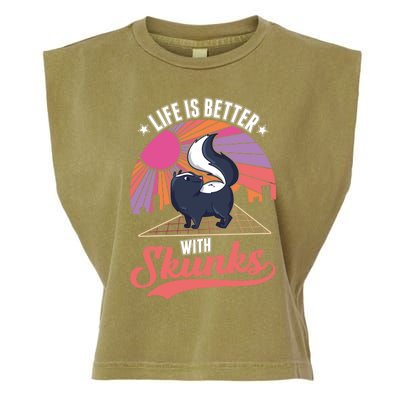 Life Is Better With Skunks Gift Garment-Dyed Women's Muscle Tee