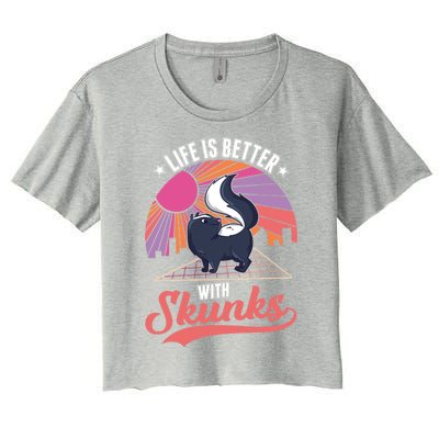 Life Is Better With Skunks Gift Women's Crop Top Tee