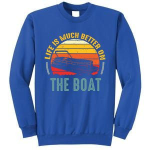 Life Is Better On A Boat Captain Boater Boating Retro Funny Gift Sweatshirt