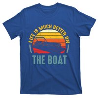 Life Is Better On A Boat Captain Boater Boating Retro Funny Gift T-Shirt