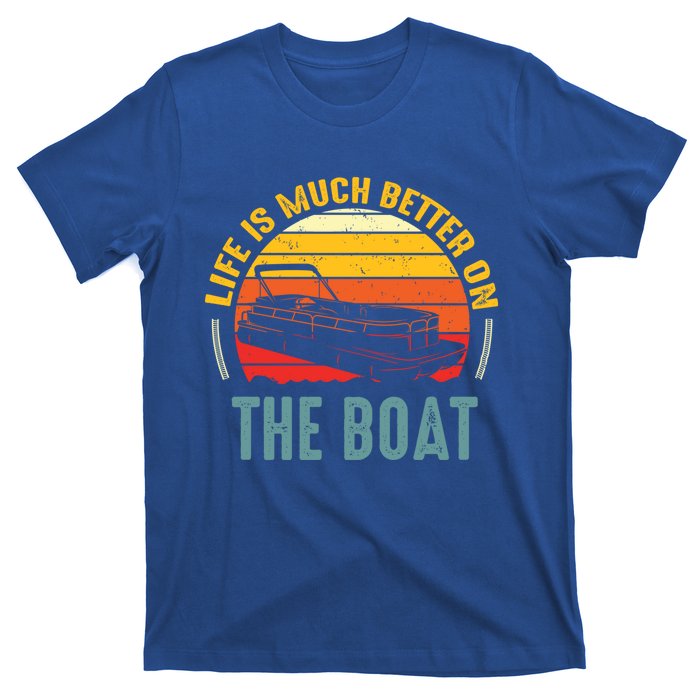 Life Is Better On A Boat Captain Boater Boating Retro Funny Gift T-Shirt