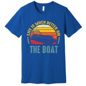 Life Is Better On A Boat Captain Boater Boating Retro Funny Gift Premium T-Shirt