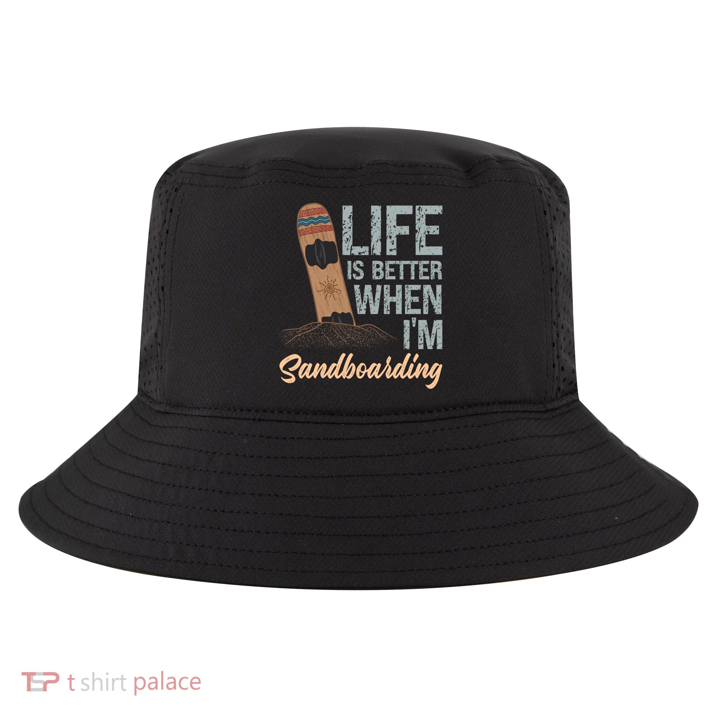 Life Is Better When IM Sandboarding Sandboarding Sand Dunes Great Gift Cool Comfort Performance Bucket Hat
