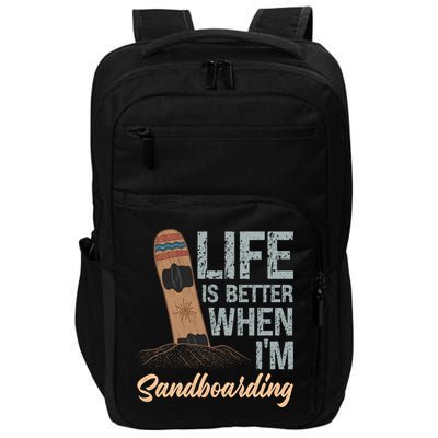 Life Is Better When IM Sandboarding Sandboarding Sand Dunes Great Gift Impact Tech Backpack