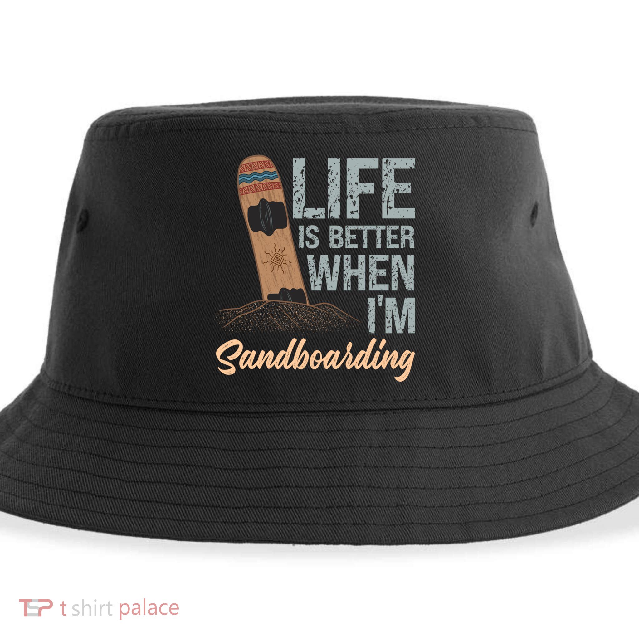 Life Is Better When IM Sandboarding Sandboarding Sand Dunes Great Gift Sustainable Bucket Hat