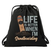 Life Is Better When IM Sandboarding Sandboarding Sand Dunes Great Gift Drawstring Bag