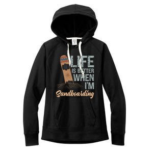 Life Is Better When IM Sandboarding Sandboarding Sand Dunes Great Gift Women's Fleece Hoodie