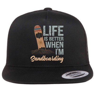 Life Is Better When IM Sandboarding Sandboarding Sand Dunes Great Gift Flatbill Hat