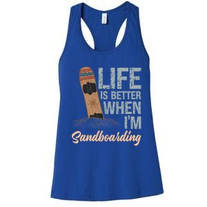 Life Is Better When IM Sandboarding Sandboarding Sand Dunes Great Gift Women's Racerback Tank