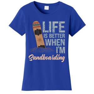 Life Is Better When IM Sandboarding Sandboarding Sand Dunes Great Gift Women's T-Shirt