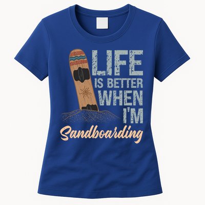 Life Is Better When IM Sandboarding Sandboarding Sand Dunes Great Gift Womens T-Shirt
