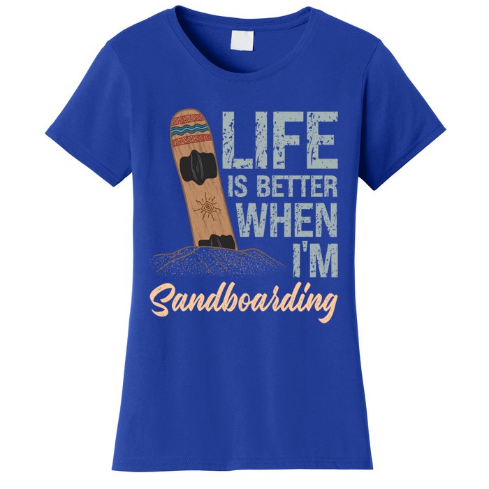 Life Is Better When IM Sandboarding Sandboarding Sand Dunes Great Gift Women's T-Shirt