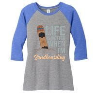 Life Is Better When IM Sandboarding Sandboarding Sand Dunes Great Gift Women's Tri-Blend 3/4-Sleeve Raglan Shirt