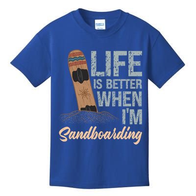 Life Is Better When IM Sandboarding Sandboarding Sand Dunes Great Gift Kids T-Shirt