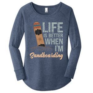 Life Is Better When IM Sandboarding Sandboarding Sand Dunes Great Gift Women's Perfect Tri Tunic Long Sleeve Shirt