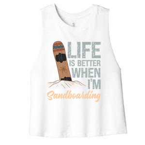 Life Is Better When IM Sandboarding Sandboarding Sand Dunes Great Gift Women's Racerback Cropped Tank