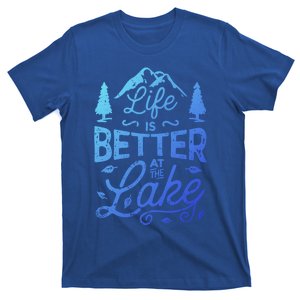 Life Is Better At Lake Funny Gift Fishing Boating Sailing Funny Gift T-Shirt