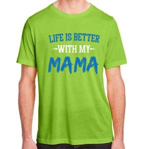 Life Is Better With My Mama Sayings Cute Motivational Mom Gift Adult ChromaSoft Performance T-Shirt