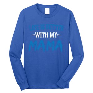 Life Is Better With My Mama Sayings Cute Motivational Mom Gift Long Sleeve Shirt