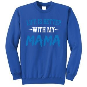 Life Is Better With My Mama Sayings Cute Motivational Mom Gift Sweatshirt