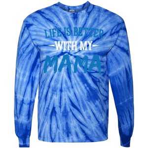 Life Is Better With My Mama Sayings Cute Motivational Mom Gift Tie-Dye Long Sleeve Shirt