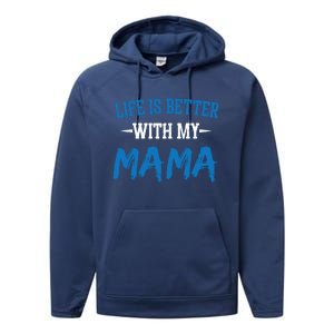 Life Is Better With My Mama Sayings Cute Motivational Mom Gift Performance Fleece Hoodie