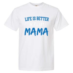 Life Is Better With My Mama Sayings Cute Motivational Mom Gift Garment-Dyed Heavyweight T-Shirt