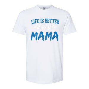 Life Is Better With My Mama Sayings Cute Motivational Mom Gift Softstyle CVC T-Shirt