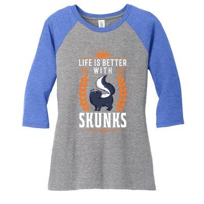 Life Is Better With Skunks Gift Women's Tri-Blend 3/4-Sleeve Raglan Shirt